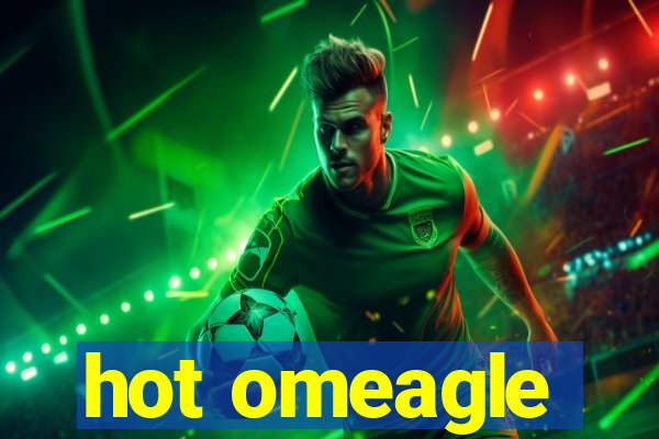 hot omeagle